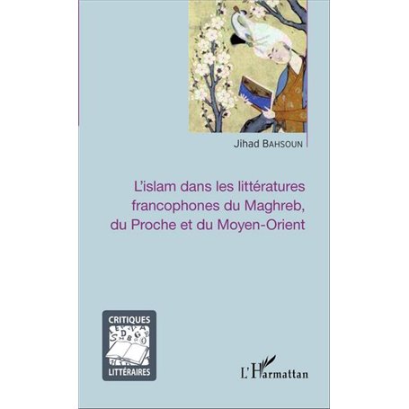 L'islam dans les littératures francophones du Maghreb, du Proche et du Moyen-Orient