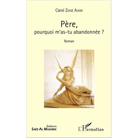 Père, pourquoi m'as-tu abandonnée ?