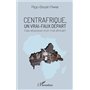 Centrafrique, un vrai-faux départ
