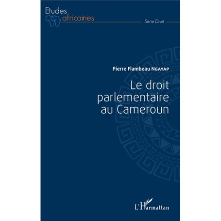 Droit parlementaire au Cameroun (Le)