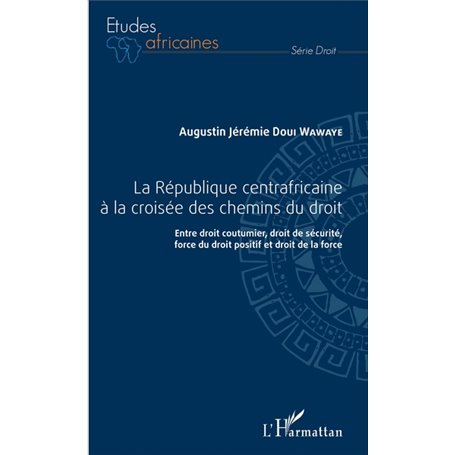 République centrafricaine à la croisée des chemins du droit (La)