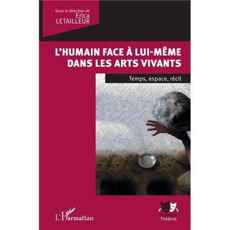 L'humain face à lui-même dans les arts vivants