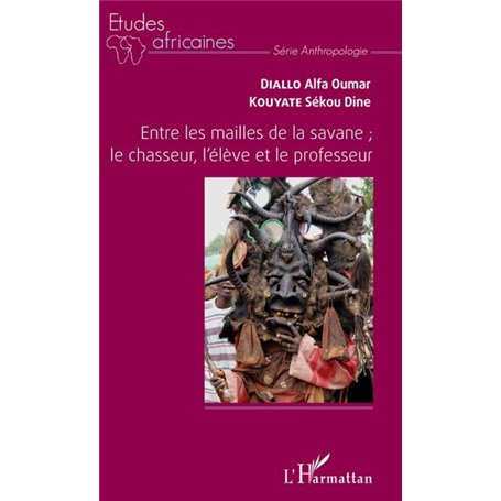 Entre les mailles de la savane , le chasseur, l'élève et le professeur