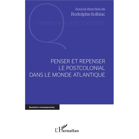 Penser et repenser le postcolonial dans le monde Atlantique
