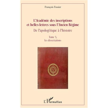 L'Académie des inscriptions et belles-lettres sous l'Ancien Régime