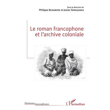Le roman francophone et l'archive coloniale