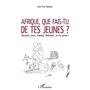Afrique, que fais-tu de tes jeunes ?