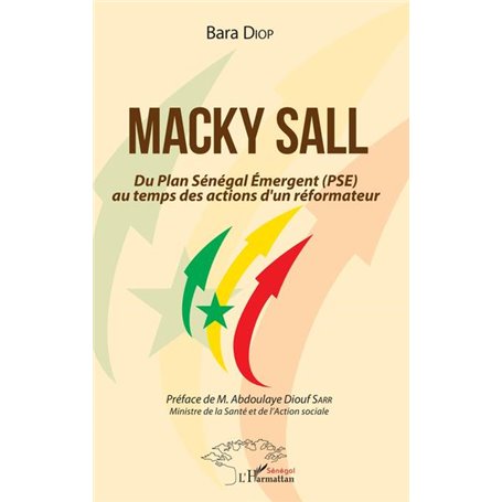 Macky Sall Du Plan Sénégal Emergent (PSE) au temps des actions d'un réformateur