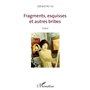 Fragments, esquisses et autres bribes