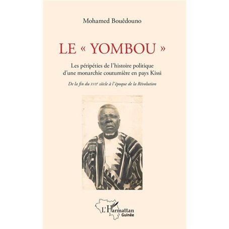 Le "Yombou". Les péripéties de l'histoire politique d'une monarchie coutumière en pays Kissi
