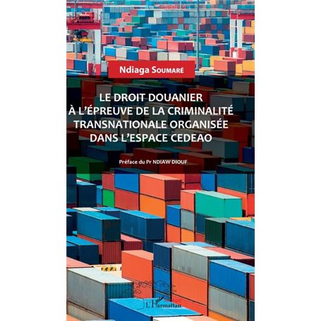 Le droit douanier à l'épreuve de la criminalité transnationale organisée dans l'espace CEDEAO