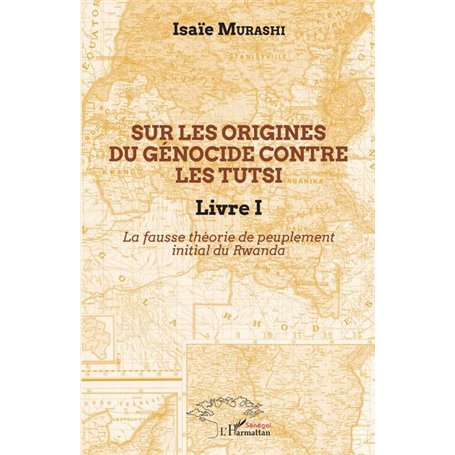 Sur les origines du génocide contre les Tutsi Livre I