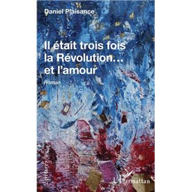 Il était trois fois la Révolution...et l'amour