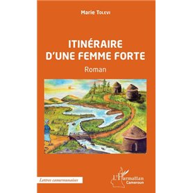 Itinéraire d'une femme forte. Roman