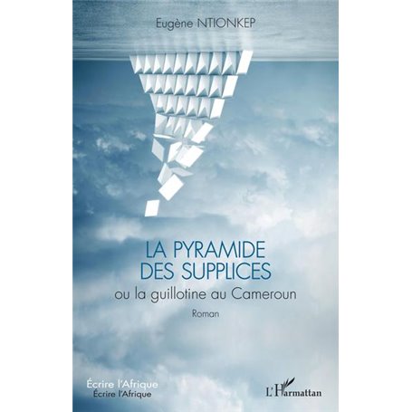 La pyramide des supplices ou la guillotine au Cameroun