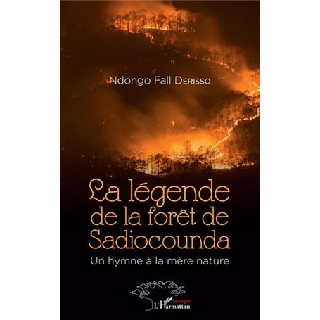 La légende de la forêt de Sadiocounda. Un hymne à la mère nature