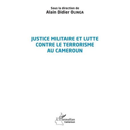 Justice militaire et lutte contre le terrorisme au Cameroun