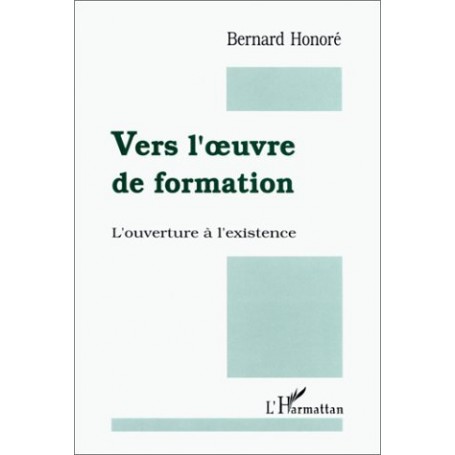 Vers l'oeuvre de formation! L'ouverture à l'existence