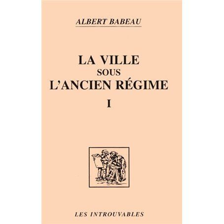 La ville sous l'ancien régime (Volume 1)