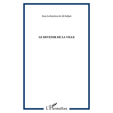 LE DEVENIR DE LA VILLE