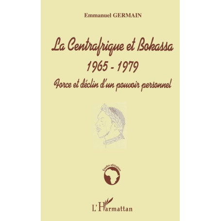 LA CENTRAFRIQUE ET BOKASSA 1965-1979