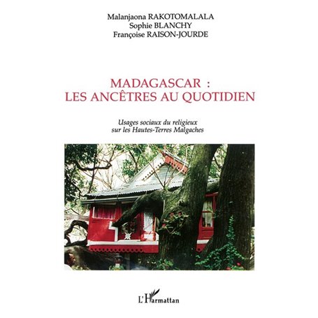 MADAGASCAR : LES ANCÊTRES AU QUOTIDIEN