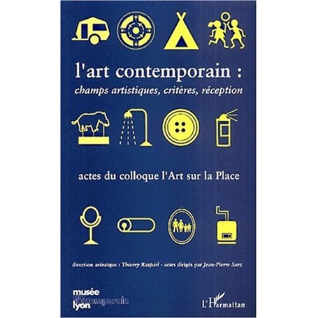 L'ART CONTEMPORAIN : CHAMPS ARTISTIQUES, CRITÈRES, RÉCEPTION