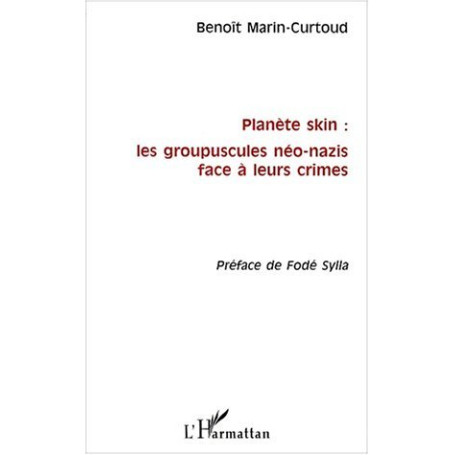 PLANÈTE SKIN : LES GROUPUSCULES NÉO-NAZIS FACE À LEURS CRIMES