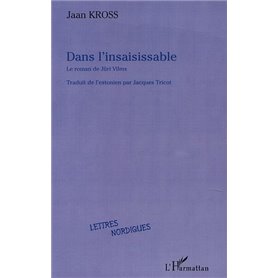 DANS L'INSAISISSABLE, le roman de Jüri Vilms
