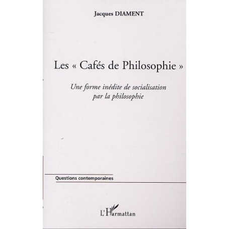 LES " CAFÉS DE PHILOSOPHIE " Une forme inédite de socialisation par la philosophie