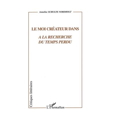 LE MOI CRÉATEUR DANS À LA RECHERCHE DU TEMPS PERDU