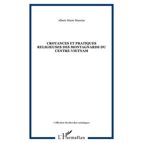 CROYANCES ET PRATIQUES RELIGIEUSES DES MONTAGNARDS DU CENTRE-VIETNAM