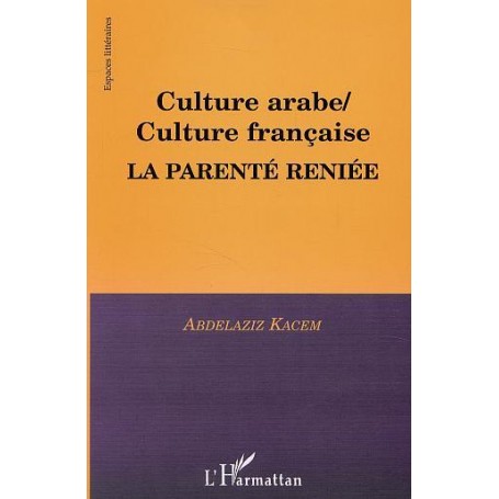 CULTURE ARABE / CULTURE FRANÇAISE, LA PARENTÉ RENIÉE