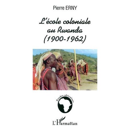 L'ÉCOLE COLONIALE AU RWANDA (1900-1962)