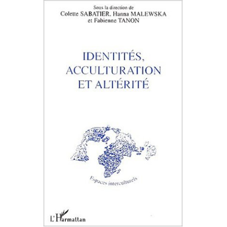 IDENTITÉS, ACCULTURATION ET ALTÉRITÉ