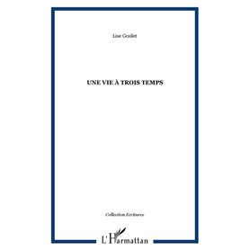 UNE VIE À TROIS TEMPS