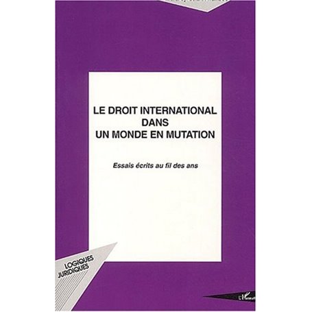 LE DROIT INTERNATIONAL DANS UN MONDE EN MUTATION