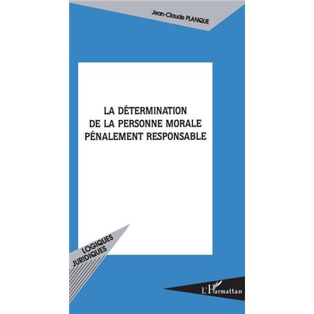 La Détermination de la personne morale pénalement responsable