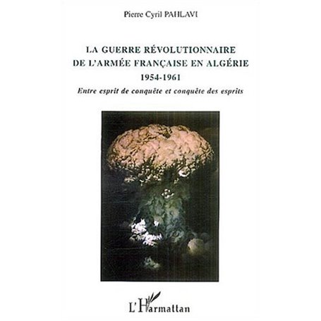 La guerre révolutionnaire de l'armée française en Algérie 1954-1961