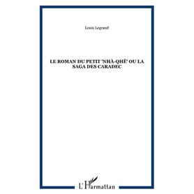Le roman du petit "nhà-qhê" ou la saga des Caradec