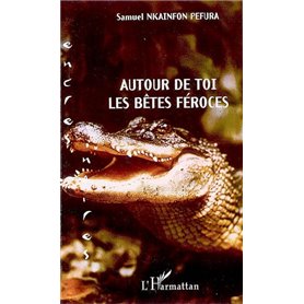 Autour de toi, les bêtes féroces