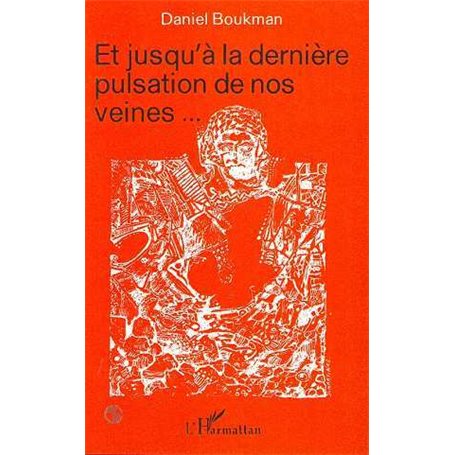 Et jusqu'à la dernière pulsation de nos veines