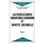 Les peuples Bantu : migrations, expansion et identité culturelle