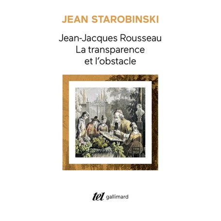 Jean-Jacques Rousseau, la transparence et l'obstacle / Sept essais sur Rousseau