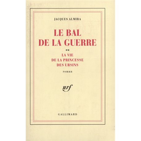 Le Bal de la guerre ou La vie de la princesse des Ursins