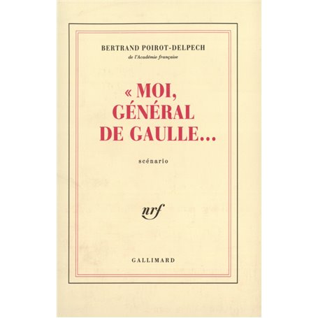 Moi, général de Gaulle...
