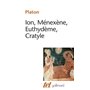 Ion - Ménexène - Euthydème - Cratyle