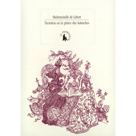 Tecserion [Sec et Noir] ou La princesse des Fleurs et le prince des Autruches