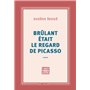 Brûlant était le regard de Picasso