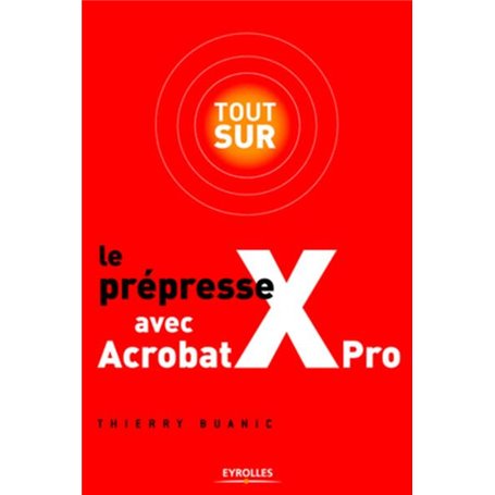 Tout sur le prépresse avec Acrobat X Pro